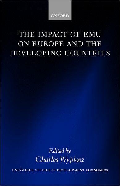 The Impact of EMU on Europe and the Developing Countries - WIDER Studies in Development Economics - Charles Wyplosz - Książki - Oxford University Press - 9780199245314 - 18 października 2001