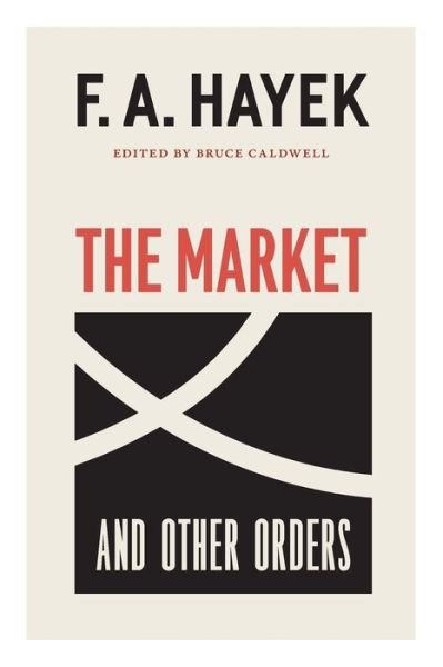 Cover for F. A. Hayek · The Market and Other Orders (Pocketbok) (2017)