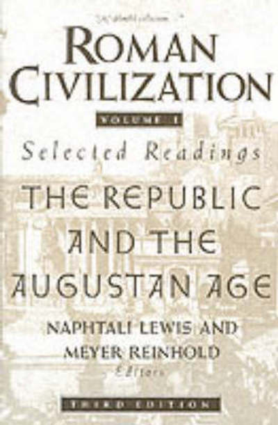 Cover for Naphtali Lewis · Roman Civilization: Selected Readings: The Republic and the Augustan Age, Volume 1 (Paperback Book) [Third edition] (1990)