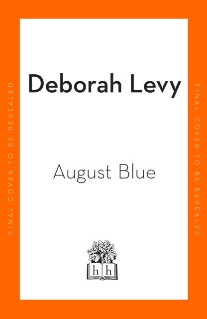 Cover for Deborah Levy · August Blue (Inbunden Bok) (2023)