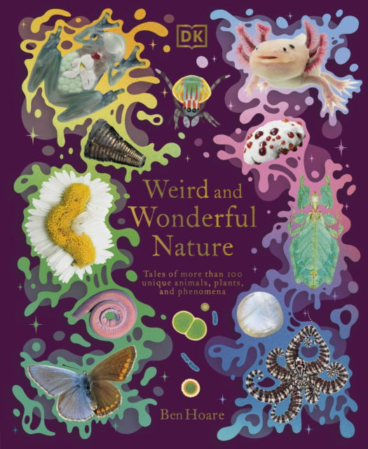 Cover for Ben Hoare · Weird and Wonderful Nature: Tales of More Than 100 Unique Animals, Plants, and Phenomena - DK Treasures (Gebundenes Buch) (2023)