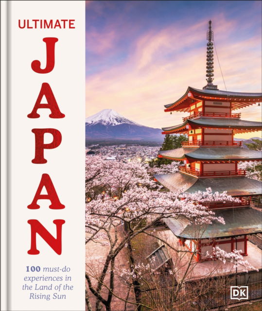 Cover for DK Travel · Ultimate Japan: 100 Must-do Experiences in the Land of the Rising Sun (Hardcover Book) (2025)