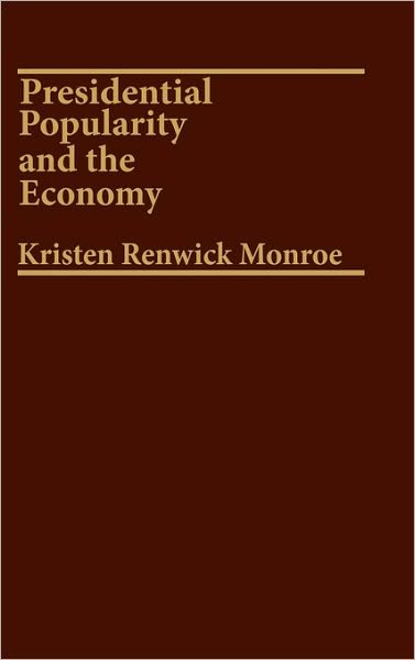 Cover for Kristen Renwick Monroe · Presidential Popularity and the Economy. (Inbunden Bok) (1984)