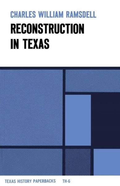 Reconstruction in Texas - Texas History Paperbacks - Charles William Ramsdell - Libros - University of Texas Press - 9780292700314 - 1970
