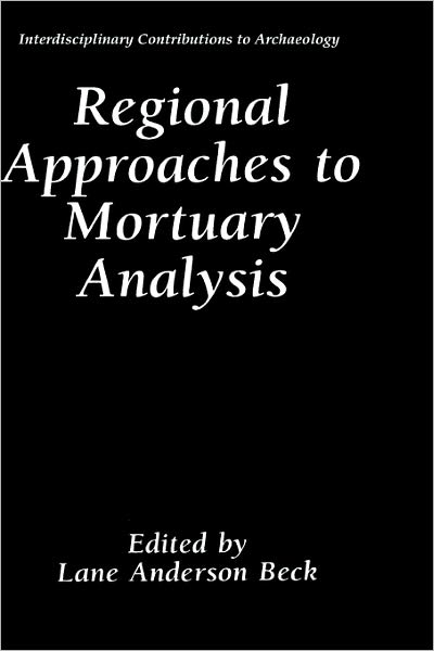 Cover for Lane Anderson Beck · Regional Approaches to Mortuary Analysis - Interdisciplinary Contributions to Archaeology (Hardcover Book) [1995 edition] (1995)