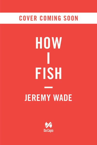 Cover for Jeremy Wade · How to Think Like a Fish (Innbunden bok) (2019)