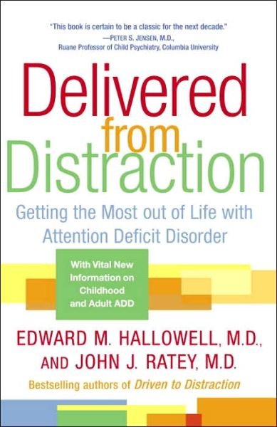 Delivered from Distraction: Getting the Most out of Life with Attention Deficit Disorder - M.D. Edward M. Hallowell - Bøger - Random House Publishing Group - 9780345442314 - 27. december 2005