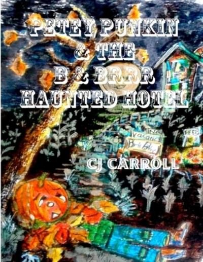 Cover for Cj Carroll · Petey Punkin' &amp; the B &amp; Brrr Haunted Hotel (Pocketbok) (2019)