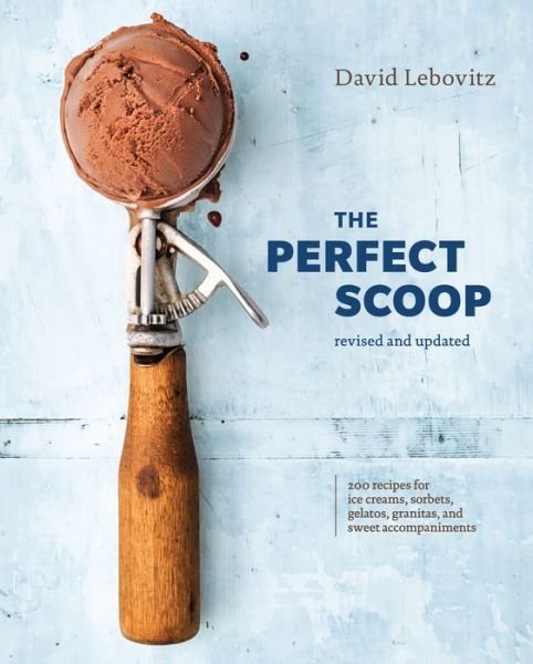 Cover for David Lebovitz · The Perfect Scoop, Revised and Updated: 200 Recipes for Ice Creams, Sorbets, Gelatos, Granitas, and Sweet Accompaniments (Gebundenes Buch) [Revised edition] (2018)