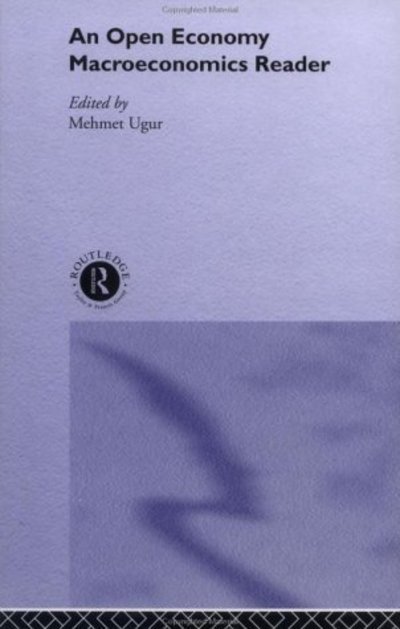 An Open Economy Macroeconomics Reader - Ugur, Mehmet (University of Greenwich) - Kirjat - Taylor & Francis Ltd - 9780415253314 - torstai 20. joulukuuta 2001