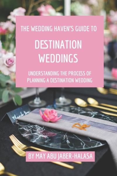 Cover for May Abu Jaber-Halasa · The Wedding Haven's Guide to Destination Weddings (Paperback Book) (2019)