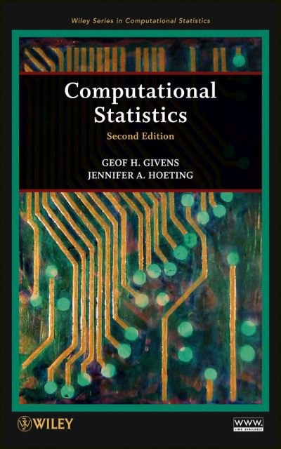 Cover for Givens, Geof H. (Colorado State University, Fort Collins) · Computational Statistics - Wiley Series in Computational Statistics (Hardcover bog) (2012)