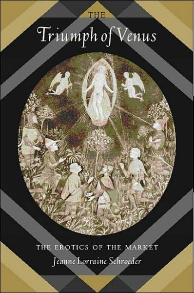 Cover for Jeanne Lorraine Schroeder · The Triumph of Venus: The Erotics of the Market - Philosophy, Social Theory, and the Rule of Law (Hardcover Book) (2004)