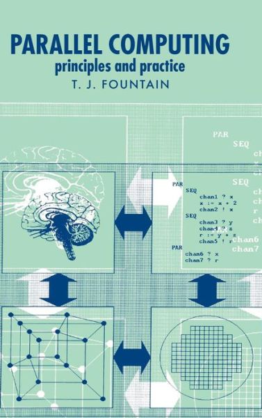 Cover for Fountain, T. J. (University College London) · Parallel Computing: Principles and Practice (Hardcover Book) (1994)