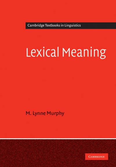 Cover for Murphy, M. Lynne (University of Sussex) · Lexical Meaning - Cambridge Textbooks in Linguistics (Hardcover Book) (2010)