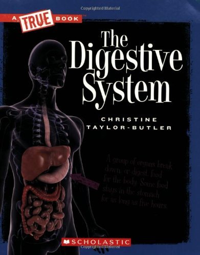 Cover for Christine Taylor-Butler · The Digestive System (A True Book: Health and the Human Body) - A True Book (Relaunch) (Paperback Book) (2008)