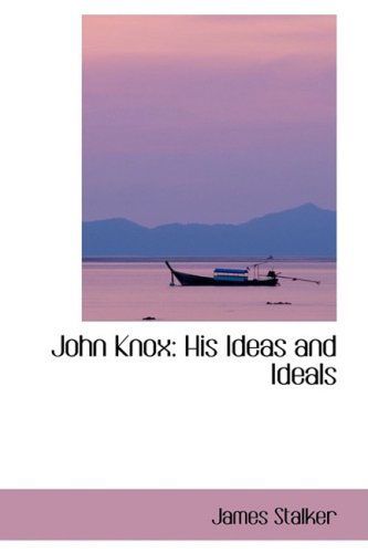 Cover for James Stalker · John Knox: His Ideas and Ideals (Paperback Book) (2008)