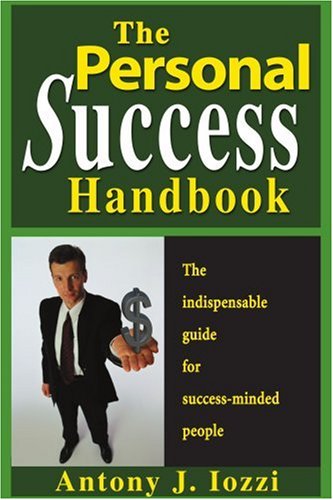 Cover for Antony Iozzi · The Personal Success Handbook: How to Achieve Personal Excellence, and Lead Yourself to Wealth, Health and Hapiness (Paperback Book) (2000)