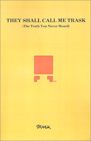 Cover for Trask · They Shall Call Me Trask: the Truth You Never Heard (Paperback Book) (2000)