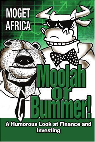 Cover for Moget Africa · Moolah or Bummer!: a Humorous Look at Finance and Investing (Paperback Book) (2005)