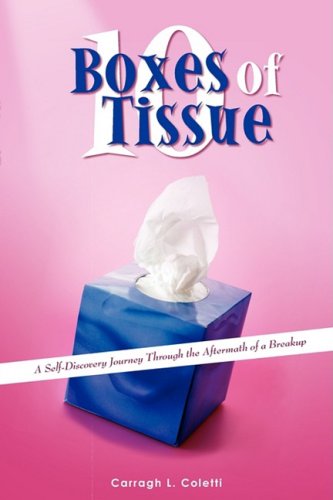 Cover for Carragh Coletti · 10 Boxes of Tissue: a Self-discovery Journey Through the Aftermath of a Breakup (Paperback Book) (2008)