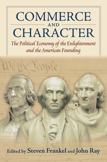Commerce and Character: The Political Economy of the Enlightenment and the American Founding - American Political Thought - - Books - University Press of Kansas - 9780700638314 - March 31, 2025