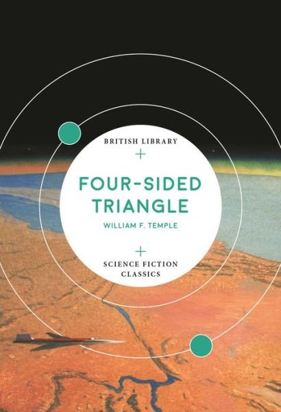 Cover for William F. Temple · Four-Sided Triangle - British Library Science Fiction Classics (Paperback Book) (2018)