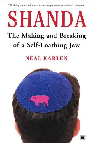 Cover for Neal Karlen · Shanda: the Making and Breaking of a Self-loathing Jew (Paperback Book) (2005)