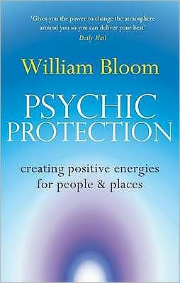 Cover for Dr. William Bloom · Psychic Protection: Creating positive energies for people and places (Paperback Book) (2009)