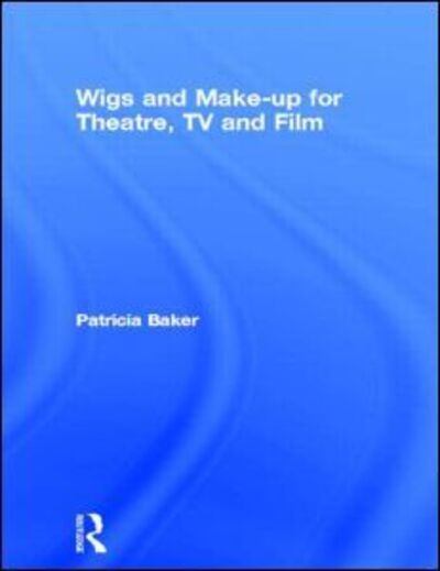 Cover for Patricia Baker · Wigs and Make-up for Theatre, TV and Film (Paperback Book) (1993)