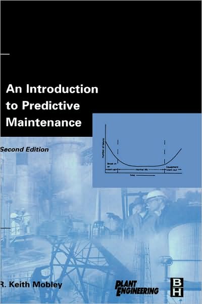 Cover for Mobley, R. Keith, President and CEO of Integrated Systems, Inc. (Integrated Systems Inc., Knoxville, TN, USA) · An Introduction to Predictive Maintenance - Plant Engineering (Inbunden Bok) (2002)