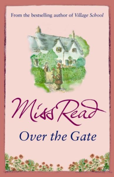 Cover for Miss Read · Over the Gate: The fourth novel in the Fairacre series - Fairacre (Taschenbuch) (2007)