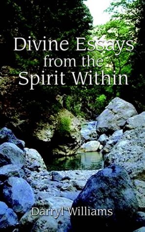 Divine Essays from the Spirit Within - Darryl Williams - Livros - 1st Book Library - 9780759601314 - 20 de fevereiro de 2001
