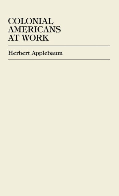 Cover for Herbert Applebaum · Colonial Americans at Work (Hardcover Book) (1996)