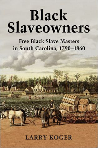 Cover for Larry Koger · Black Slaveowners: Free Black Slave Masters in South Carolina, 1790-1860 (Paperback Book) (2011)