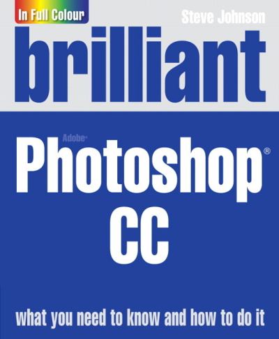 Brilliant Adobe Photoshop CC - Steve Johnson - Books - Pearson Education - 9780789752314 - August 31, 2013