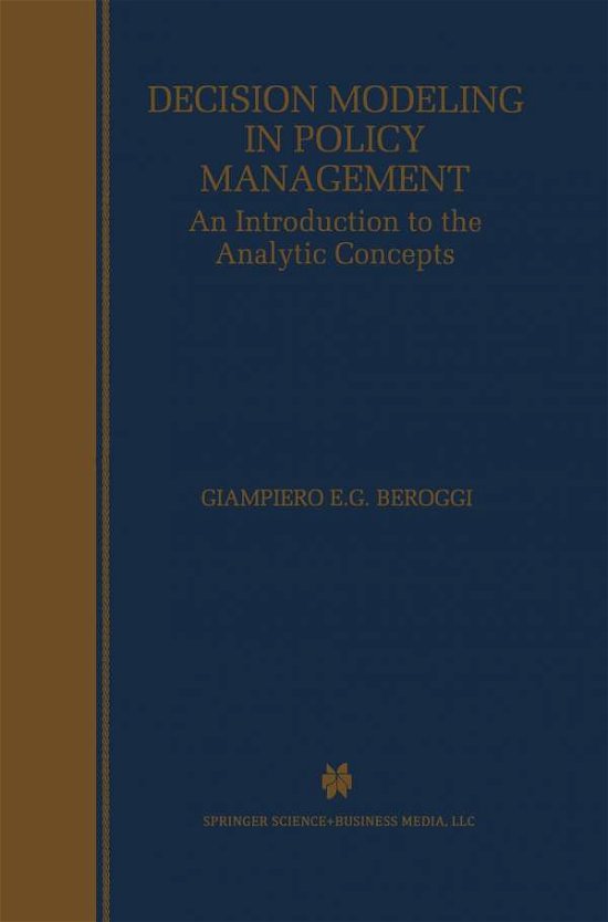 Cover for Giampiero Beroggi · Decision Modeling in Policy Management: An Introduction to the Analytic Concepts (Pocketbok) [Softcover reprint of the original 1st ed. 1999 edition] (1998)