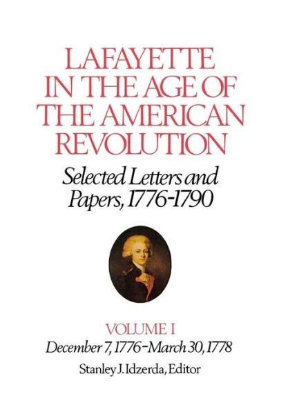 Cover for Le Marquis de Lafayette · Lafayette in the Age of the American Revolution—Selected Letters and Papers, 1776–1790: December 7, 1776–March 30, 1778 - The Lafayette Papers (Gebundenes Buch) (1977)