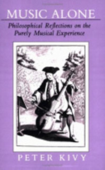 Cover for Peter Kivy · Music Alone: Philosophical Reflections on the Purely Musical Experience (Hardcover Book) (1990)