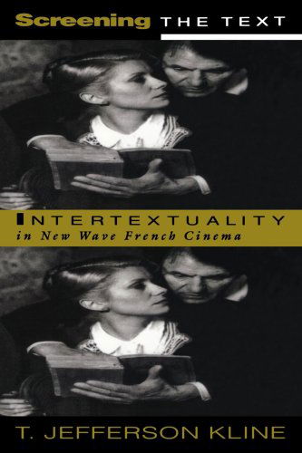 Cover for Kline, T. Jefferson (Boston University) · Screening the Text: Intertextuality in New Wave French Cinema (Paperback Book) (2003)