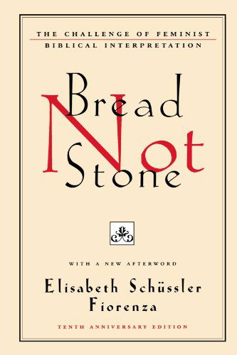 Cover for Elisabeth Schussler Fiorenza · Bread Not Stone: The Challenge of Feminist Biblical Interpretation (Taschenbuch) [Revised edition] (1995)