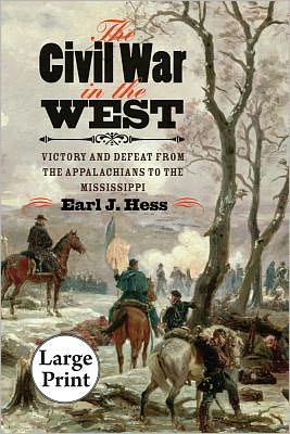 The Civil War in the West: Victory and Defeat from the Appalachians to the Mississippi - Earl J. Hess - Books - The University of North Carolina Press - 9780807872314 - March 12, 2012