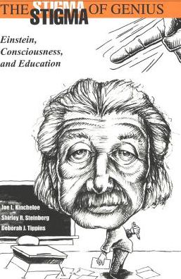 Cover for Joe L Kincheloe · The Stigma of Genius: Einstein, Consciousness, and Education - Counterpoints Studies in the Postmodern Theory of Education (Paperback Book) (1999)