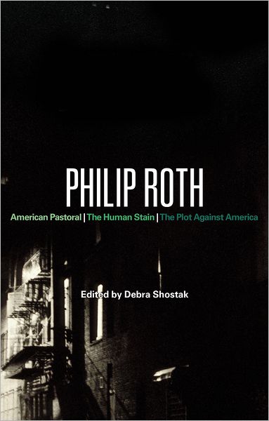 Philip Roth: American Pastoral, The Human Stain, The Plot Against America - Bloomsbury Studies in Contemporary North American Fiction - Debra Shostak - Books - Continuum Publishing Corporation - 9780826426314 - June 16, 2011