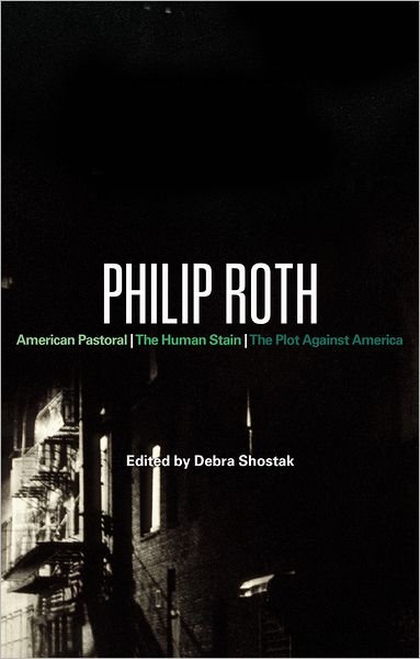 Cover for Debra Shostak · Philip Roth: American Pastoral, The Human Stain, The Plot Against America - Bloomsbury Studies in Contemporary North American Fiction (Inbunden Bok) (2011)