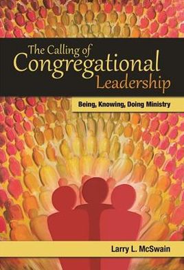 Cover for Larry L. Mcswain · The Calling of Congregational Leadership: Being, Knowing, Doing Ministry (Tcp the Columbia Partnership Leadership Series) (Paperback Book) (2013)