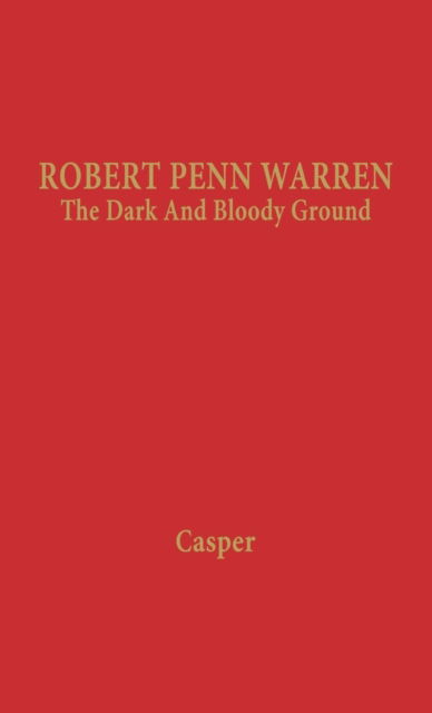 Cover for Leonard Casper · Robert Penn Warren: The Dark and Bloody Ground (Hardcover bog) [New ed of 1960 edition] (1969)