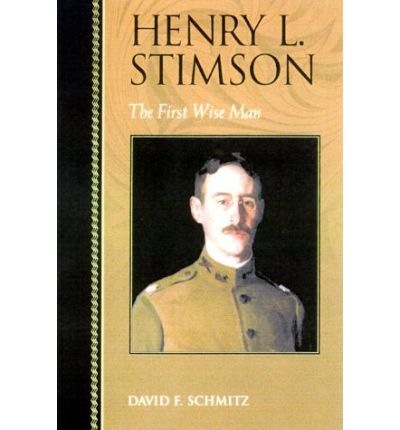 Cover for David F. Schmitz · Henry L. Stimson: The First Wise Man - Biographies in American Foreign Policy (Hardcover Book) (2000)