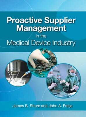 Cover for James B Shore · Proactive Supplier Management in the Medical Device Industry (Hardcover Book) (2016)