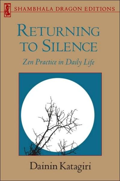 Returning to Silence: Zen Practice in Daily Life - Dainin Katagiri - Kirjat - Shambhala Publications Inc - 9780877734314 - tiistai 12. huhtikuuta 1988